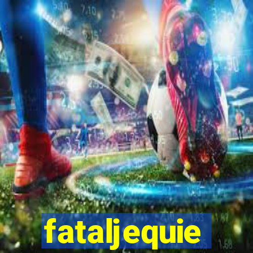 fataljequie