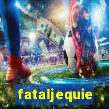 fataljequie