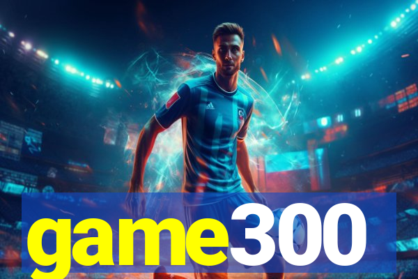 game300