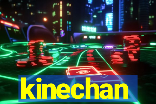 kinechan