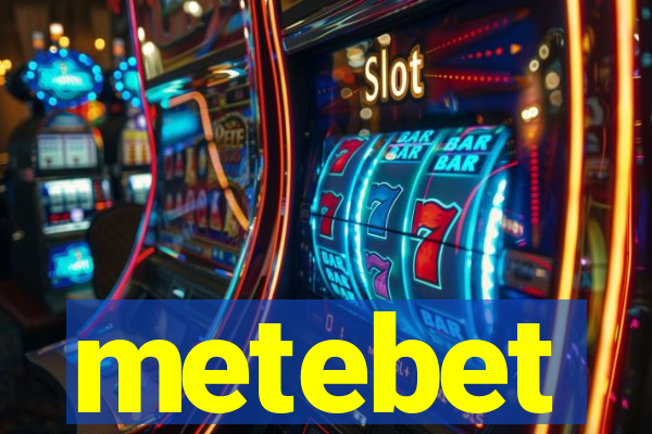 metebet