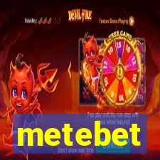 metebet