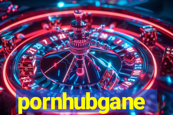 pornhubgane