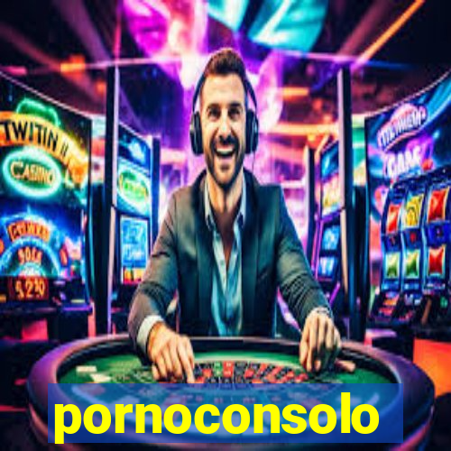 pornoconsolo