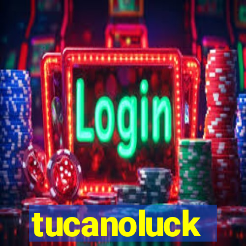 tucanoluck